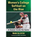 Women's College Softball on the Rise: A Season Inside the Game
