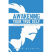 Awakening Your True Self: Discovering the Path to Personal Growth