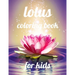 Lotus coloring book for kids: A Coloring Book of 35 Unique Stress Relief lotus Coloring Book Designs Paperback