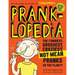 Pranklopedia: The Funniest, Grossest, Craziest, Not-Mean Pranks on the Planet!