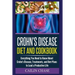Crohns Disease: The Ultimate Guide For The Treatment and Relief From Crohn's Disease ( Crohns Disease Crohns Cookbook)