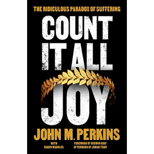 Count It All Joy: The Ridiculous Paradox of Suffering