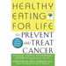 Healthy Eating for Life to Prevent and Treat Cancer