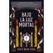 Bajo La Luz Mortal