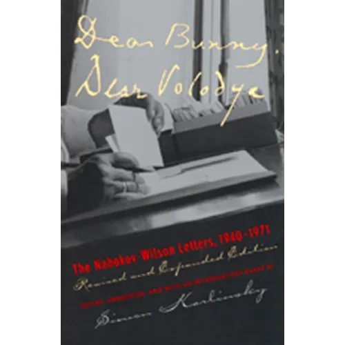 Dear Bunny, Dear Volodya: The Nabokov-Wilson Letters, 1940-1971, Revised and Expanded Edition