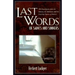 Last Words of Saints and Sinners: 700 Final Quotes from the Famous, the Infamous, and the Inspiring Figures of History