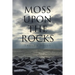 Moss Upon The Rocks