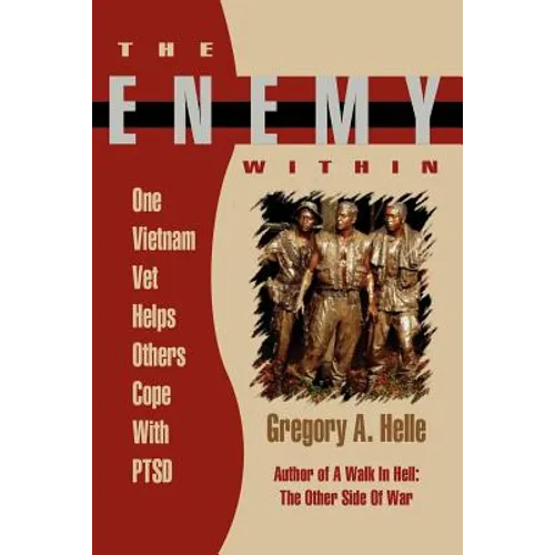 The Enemy Within: One Vietnam Veteran Helps Others Cope with Ptsd