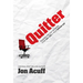 Quitter: Closing the Gap Between Your Day Job and Your Dream Job