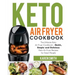 Keto Air Fryer Cookbook: The Ultimate Keto Air Fryer Cookbook - Quick, Simple and Delicious Keto Air Fryer Recipes for Smart People