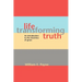 Life-transforming truth: An introduction to the doctrines of grace
