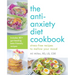 The Anti-Anxiety Diet Cookbook: Stress-Free Recipes to Mellow Your Mood