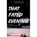 That Fated Evening: A Fast Paced, Gripping Murder Mystery