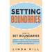 Setting Boundaries: How to Set Boundaries With Friends, Family, and in Relationships, Be More Assertive, and Start Saying No Without Feeling Guilty