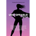 Unstoppable!: Volume 2: 25 Inspirational Stories From Women In Business Who Overcame Adversity To Create A Powerful Legacy
