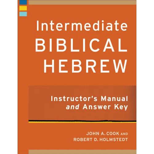 Intermediate Biblical Hebrew Instructor's Manual and Answer Key