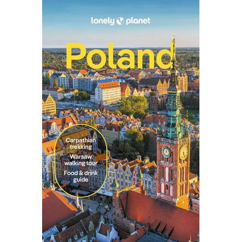 Lonely Planet Poland: Plan the Trip of a Lifetime Detailed Itineraries & Maps Insider Tips Covers Warsaw, Krakow, Gdansk and More
