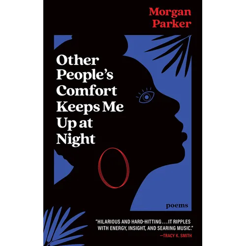 Other People's Comfort Keeps Me Up at Night: Poems
