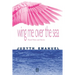 Wing Me over the Sea