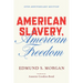 American Slavery, American Freedom