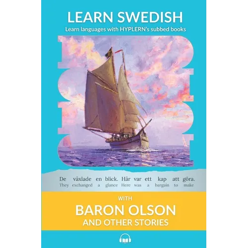 Learn Swedish with Baron Olson and Other Stories: Interlinear Swedish to English