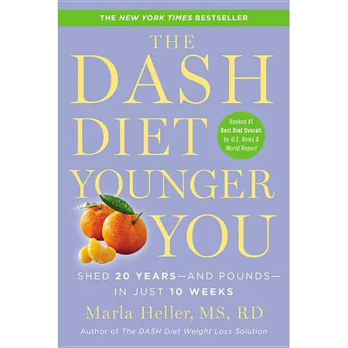 The Dash Diet Younger You: Shed 20 Years--And Pounds--In Just 10 Weeks