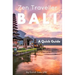 BALI - Zen Traveller: A Quick Guide
