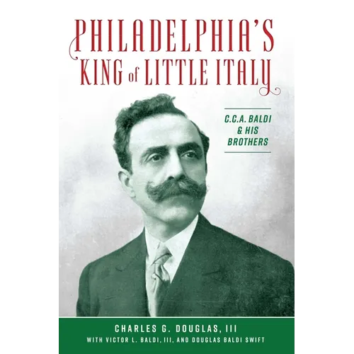 Philadelphia's King of Little Italy: C.C.A. Baldi & His Brothers