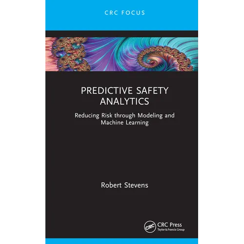 Predictive Safety Analytics: Reducing Risk Through Modeling and Machine Learning