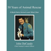 50 Years of Animal Rescue: A Book Every Animal Lover Must Own
