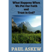 What Happens When We Put Our Faith and Trust in God (Latest Edition)