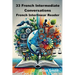 33 French Intermediate Conversations