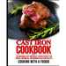 Cast Iron Cookbook: 101 Incredible Cast Iron Skillet Recipes Perfect For Lodge, Griswold, and Wagner Cast Iron Skillets