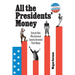 All the Presidents' Money: How the Men Who Governed America Governed Their Money