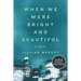 When We Were Bright and Beautiful