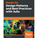Hands-On Design Patterns and Best Practices with Julia