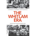 The Whitlam Era: A Reappraisal of Government, Politics and Policy