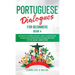 Portuguese Dialogues for Beginners Book 4: Over 100 Daily Used Phrases & Short Stories to Learn Portuguese in Your Car. Have Fun and Grow Your Vocabul