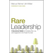 Rare Leadership: 4 Uncommon Habits for Increasing Trust, Joy, and Engagement in the People You Lead