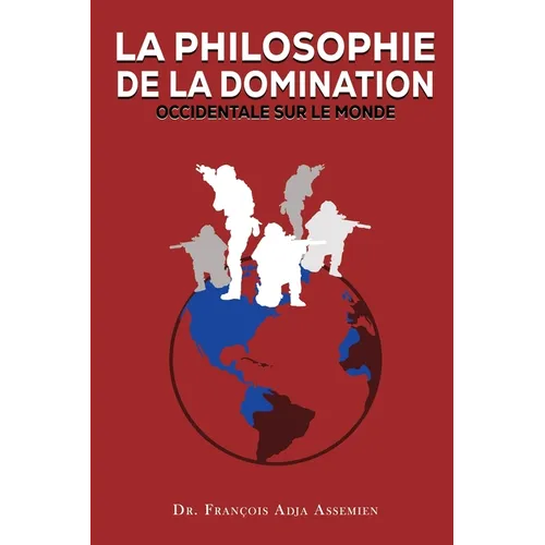 La Philosophie de la Domination Occidentale Sur Le Monde