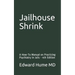 Jailhouse Shrink: A How-To Manual on Practicing Psychiatry in Jails - 4th Edition