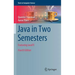 Java in Two Semesters: Featuring Javafx