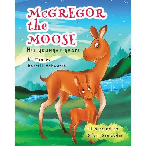 McGregor the Moose: His Younger Years