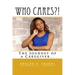 WHO CARES?! The Journey of a Caregiver.