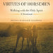 Virtues of Horsemen: Walking with the Holy Spirit A Devotional