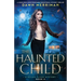 The Haunted Child: A completely unputdownable paranormal mystery thriller