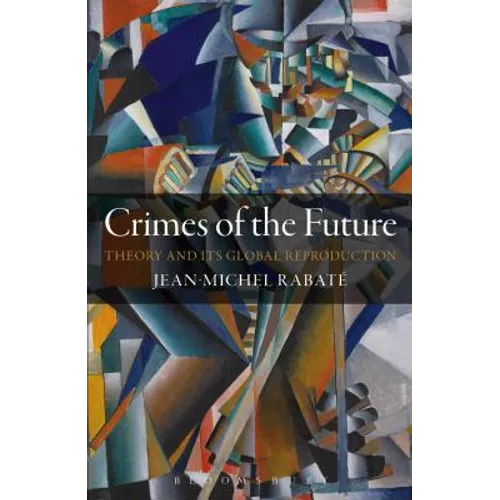 Crimes of the Future: Theory and Its Global Reproduction