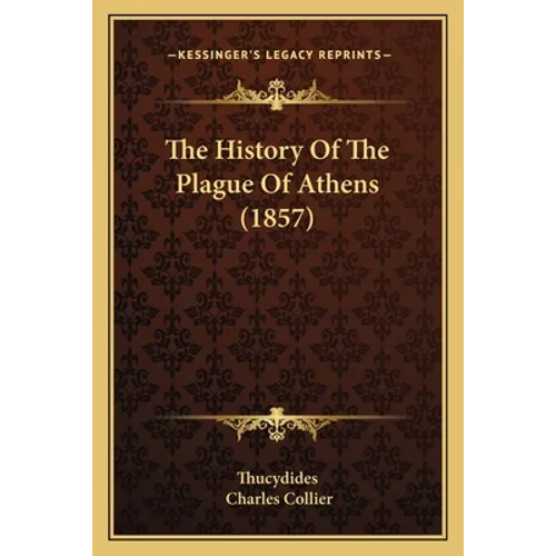The History Of The Plague Of Athens (1857)