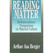 Reading Matter: Multidisciplinary Perspectives on Material Culture