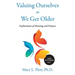 Valuing Ourselves As We Get Older: Explorations of Purpose and Meaning